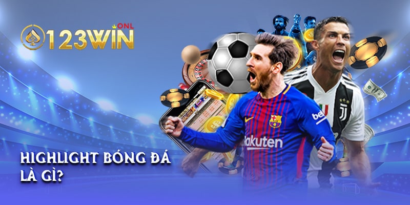 Highlight bóng đá 123win là gì?
